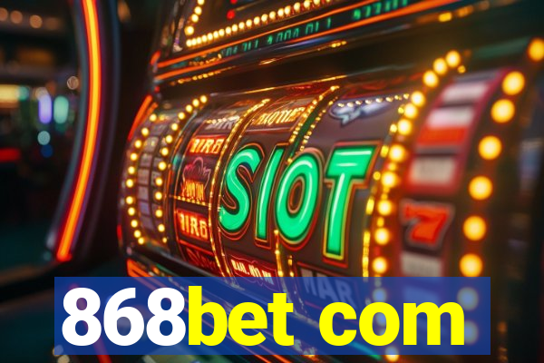 868bet com